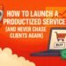 How to Launch a Productized Service (And Never Chase Clients Again)” on a vivid orange background.