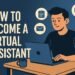 Illustration of a virtual assistant working at a desk with icons showing communication, scheduling, and organization tasks, alongside the bold text “How to Become a Virtual Assistant.”