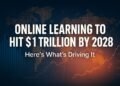 World map and rising graph visual with headline: Online Learning to Hit $1 Trillion by 2028